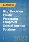High Precision Plastic Processing Equipment Central America Database - Product Thumbnail Image