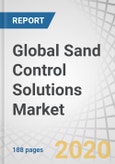 Global Sand Control Solutions Market by Location (Onshore, Offshore), Application (Cased Hole, Open Hole), Well Type (Horizontal, Vertical), Type (Gravel Pack, Frac Pack, Sand Screens, Inflow Control Devices, Others) and Region - Forecast to 2025- Product Image