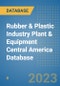 Rubber & Plastic Industry Plant & Equipment Central America Database - Product Thumbnail Image