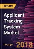 Applicant Tracking System Market to 2025 - Global Analysis and Forecasts by Deployment Model; Component; and End-user- Product Image