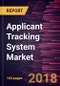 Applicant Tracking System Market to 2025 - Global Analysis and Forecasts by Deployment Model; Component; and End-user - Product Thumbnail Image
