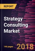 Strategy Consulting Market to 2025 - Global Analysis and Forecasts by Services and Industry Vertical- Product Image