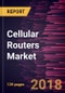 Cellular Routers Market to 2025 - Global Analysis and Forecasts by Connection Type; Product Type; Application - Product Thumbnail Image