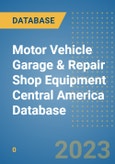 Motor Vehicle Garage & Repair Shop Equipment Central America Database- Product Image