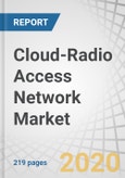 Cloud-Radio Access Network (C-RAN) Market by Component (Solution and Services), Network Type, Deployment (Cloud and Centralized), End User (Telecom Operators and Enterprises), and Region - Global Forecast to 2025- Product Image