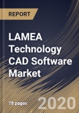 LAMEA Technology CAD Software Market By Application (Solar Cells, Analog/RF Devices, Image Sensors and CMOS), By Country, Industry Analysis and Forecast, 2020 - 2026- Product Image