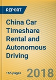 China Car Timeshare Rental and Autonomous Driving Report, 2018- Product Image