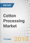 Cotton Processing Market by Product (Lint, Cottonseed), Application (Textiles, Medical & surgical, Feed, Consumer goods), Equipment [Ginning (Saw, Roller), Spinning], Operation (Automatic, Semi-automatic), and Region - Global Forecast to 2023 - Product Thumbnail Image