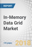 In-Memory Data Grid Market by Component, Business Application (Transaction Processing, Fraud and Risk Management, Supply Chain Optimization), Industry Vertical, Organization Size, Deployment Type, and Region - Global Forecast to 2023- Product Image