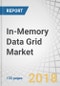 In-Memory Data Grid Market by Component, Business Application (Transaction Processing, Fraud and Risk Management, Supply Chain Optimization), Industry Vertical, Organization Size, Deployment Type, and Region - Global Forecast to 2023 - Product Thumbnail Image