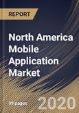 North America Mobile Application Market By Store Type (Apple, Android and Others), By Application (Gaming, Music & Entertainment, Health & Fitness, Social Networking, Retail & e-commerce and Others), By Country, Industry Analysis and Forecast, 2020 - 2026- Product Image