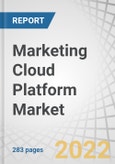 Marketing Cloud Platform Market by Component (Platforms and Services), Deployment Mode (Public Cloud and Private Cloud), Marketing Functions, Organization Size, Vertical and Region - Global Forecast to 2027- Product Image