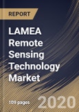 LAMEA Remote Sensing Technology Market By Technology, By Platform, By End User, By Country, Industry Analysis and Forecast, 2020 - 2026- Product Image