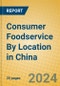 Consumer Foodservice By Location in China - Product Thumbnail Image