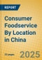 Consumer Foodservice By Location in China - Product Thumbnail Image