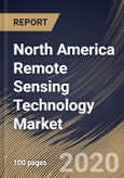 North America Remote Sensing Technology Market By Technology, By Platform, By End User, By Country, Industry Analysis and Forecast, 2020 - 2026- Product Image