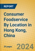 Consumer Foodservice By Location in Hong Kong, China- Product Image