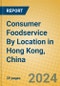 Consumer Foodservice By Location in Hong Kong, China - Product Thumbnail Image