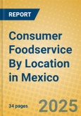 Consumer Foodservice By Location in Mexico- Product Image