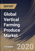 Global Vertical Farming Produce Market By Structure, By Growing Mechanism, By Crop, By Region, Industry Analysis and Forecast, 2020 - 2026- Product Image