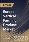 Europe Vertical Farming Produce Market By Structure, By Growing Mechanism, By Crop, By Country, Industry Analysis and Forecast, 2020 - 2026- Product Image