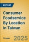 Consumer Foodservice By Location in Taiwan - Product Thumbnail Image