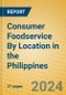 Consumer Foodservice By Location in the Philippines - Product Thumbnail Image