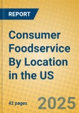 Consumer Foodservice By Location in the US- Product Image