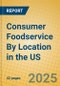 Consumer Foodservice By Location in the US - Product Thumbnail Image