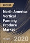 North America Vertical Farming Produce Market By Structure, By Growing Mechanism, By Crop, By Country, Industry Analysis and Forecast, 2020 - 2026 - Product Thumbnail Image