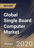 Global Single Board Computer Market By Processor (X86, ARM, ATOM, and PowerPC), By End User (Industrial Automation, Aerospace & Defense, Consumer Electronics, Healthcare and Others), By Region, Industry Analysis and Forecast, 2020 - 2026- Product Image