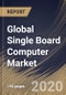 Global Single Board Computer Market By Processor (X86, ARM, ATOM, and PowerPC), By End User (Industrial Automation, Aerospace & Defense, Consumer Electronics, Healthcare and Others), By Region, Industry Analysis and Forecast, 2020 - 2026 - Product Thumbnail Image