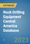 Rock Drilling Equipment Central America Database - Product Image