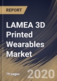 LAMEA 3D Printed Wearables Market By Product Type, By End User, By Country, Industry Analysis and Forecast, 2020 - 2026- Product Image