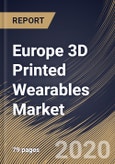 Europe 3D Printed Wearables Market By Product Type, By End User, By Country, Industry Analysis and Forecast, 2020 - 2026- Product Image