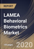 LAMEA Behavioral Biometrics Market By Component, By Application, By Type, By Deployment Type, By End User, By Country, Industry Analysis and Forecast, 2020 - 2026- Product Image