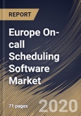 Europe On-call Scheduling Software Market By Component (Solution and Services), By Deployment Type (On-premise and Cloud), By Application (Medical Use, Business and Others), By Country, Industry Analysis and Forecast, 2020 - 2026- Product Image