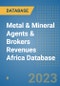 Metal & Mineral Agents & Brokers Revenues Africa Database - Product Image