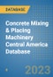 Concrete Mixing & Placing Machinery Central America Database - Product Thumbnail Image