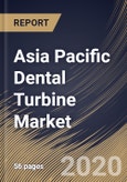 Asia Pacific Dental Turbine Market By Speed (High and Low), By End Use (Dental Office and Hospital), By Country, Industry Analysis and Forecast, 2020 - 2026- Product Image