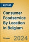 Consumer Foodservice By Location in Belgium - Product Image