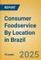 Consumer Foodservice By Location in Brazil - Product Thumbnail Image