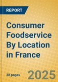 Consumer Foodservice By Location in France- Product Image