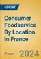 Consumer Foodservice By Location in France - Product Image