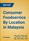 Consumer Foodservice By Location in Malaysia - Product Thumbnail Image