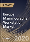 Europe Mammography Workstation Market By Modality (Multimodal and Standalone), By Applications (Diagnostic screening, Advance imaging and Clinical review), By End-use (Hospitals, Breast Care Centers and Academia), By Country, Industry Analysis and Forecast, 2020 - 2026- Product Image