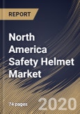 North America Safety Helmet Market By Product (Hard Hats and Bump Caps), By Material (Polyethylene and Acrylonitrile Butadiene Styrene & Polycarbonate), By End User (Construction, Mining, Manufacturing and Others), By Country, Industry Analysis and Forecast, 2020 - 2026- Product Image