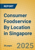 Consumer Foodservice By Location in Singapore- Product Image