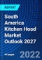 South America Kitchen Hood Market Outlook 2027 - Product Thumbnail Image