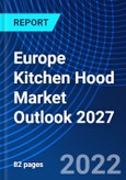 Europe Kitchen Hood Market Outlook 2027- Product Image